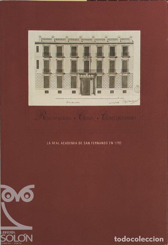 books: Renovaci&oacute;n. Crisis. Continuismo. La Real Academia de Bellas Artes de San Fernando en 1792 - Aa. Vv.