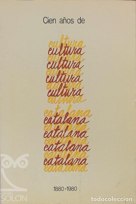 books: Cien a&ntilde;os de cultura catalana (1880-1980) - Aa. Vv.