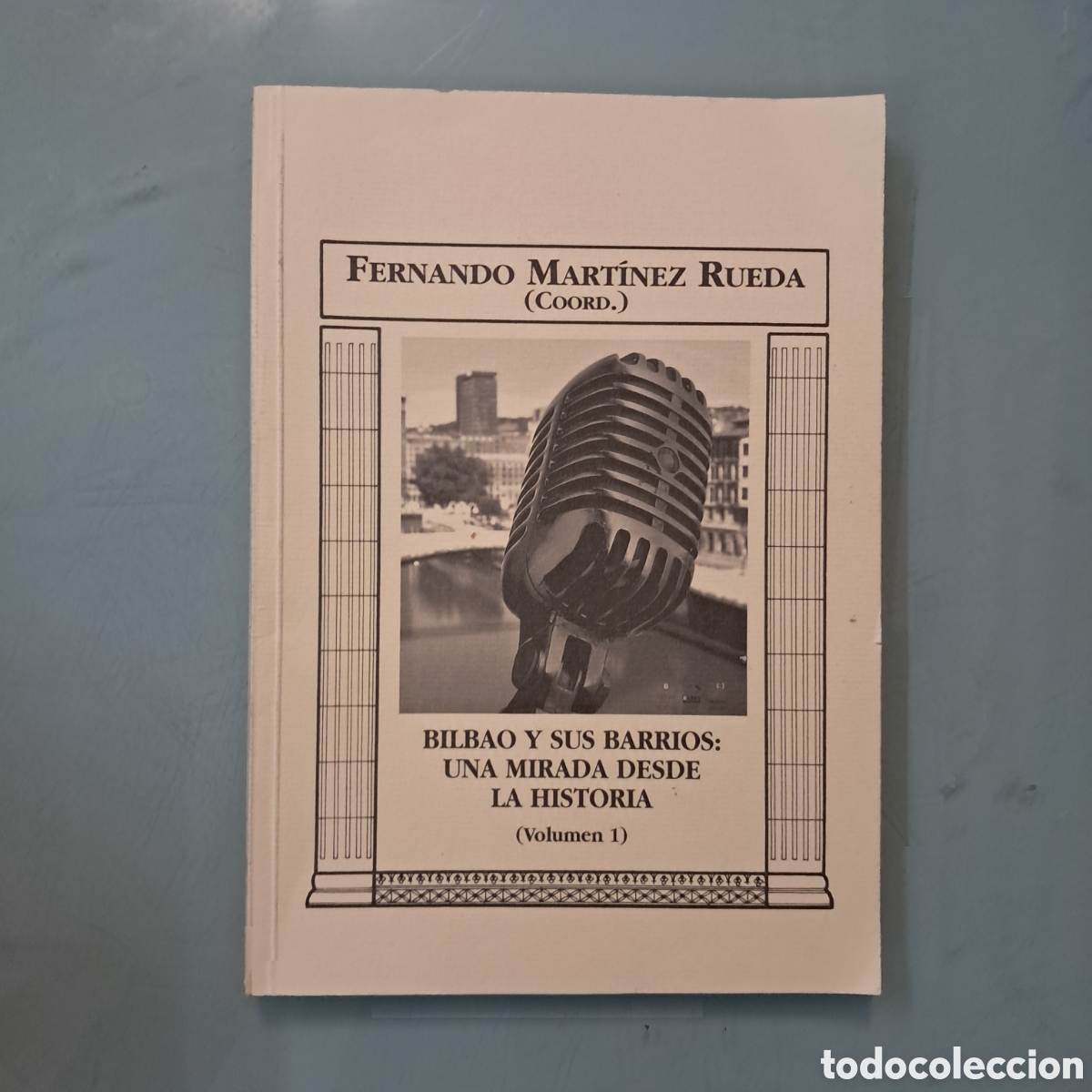 Libros: Bilbao y sus barrios una mirada desde la historia, Fernando Mart&iacute;nez Rueda, v 1