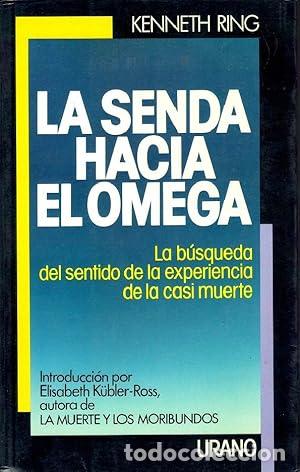 Libros: La senda hacia Omega. La busqueda del sentido de la experiencia de la casi muerte - Kenneth Ring