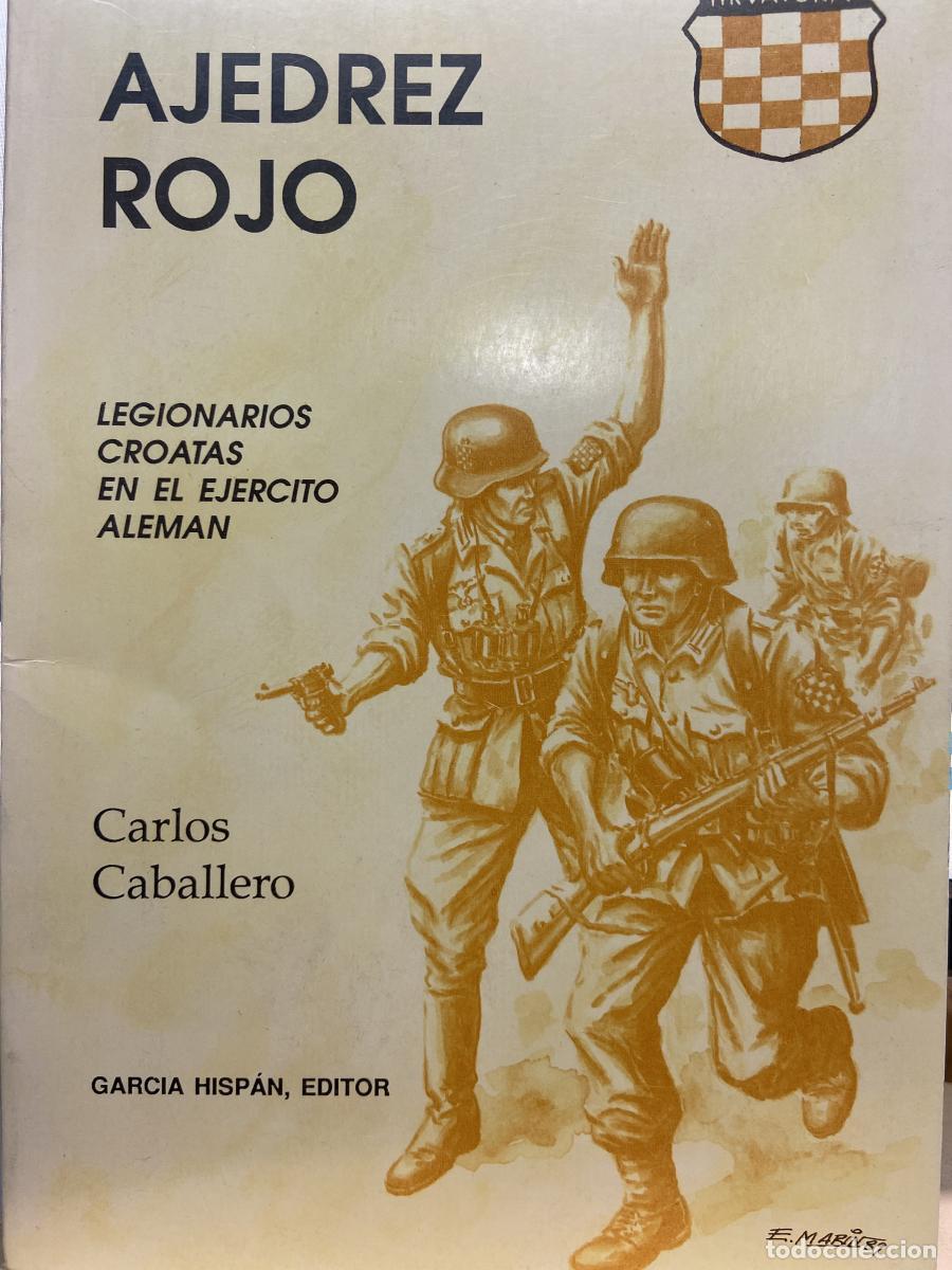 Libros: AJEDREZ ROJO. Legionarios croatas en el ej&eacute;rcito alem&aacute;n. - Carlos caballero