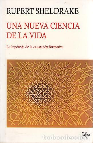 Libros: Una nueva ciencia de la vida. La hip&oacute;tesis de la causaci&oacute;n formetiva. - SHELDRAKE, RUPERT