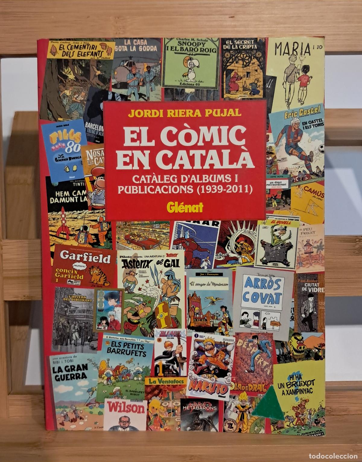Libros: EL C&Ograve;MIC EN CATAL&Agrave;. CAT&Agrave;LEG D'ALBUMS I PUBLICACIONS (1939-2011). Jordi Riera Pujal. Gl&eacute;nat 2011