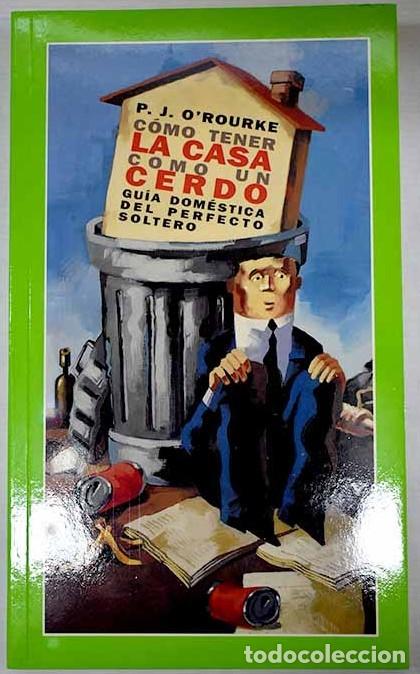 B&uuml;cher: Como Tener la Casa Como un Cerdo - P.j. O'rourke