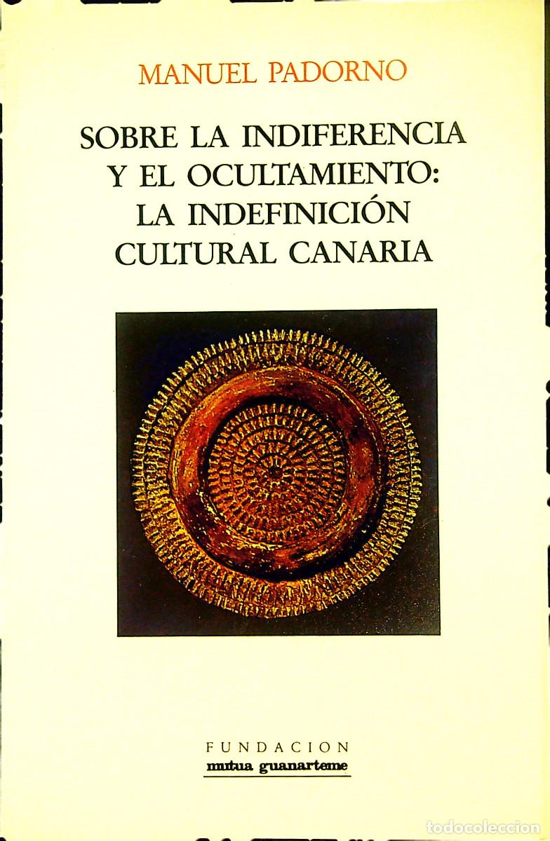 B&uuml;cher: SOBRE LA INDIFERENCIA Y EL OCULTAMIENTO: LA INDEFINICI&Oacute;N CULTURAL CANARIA - 1990 - CANARIAS