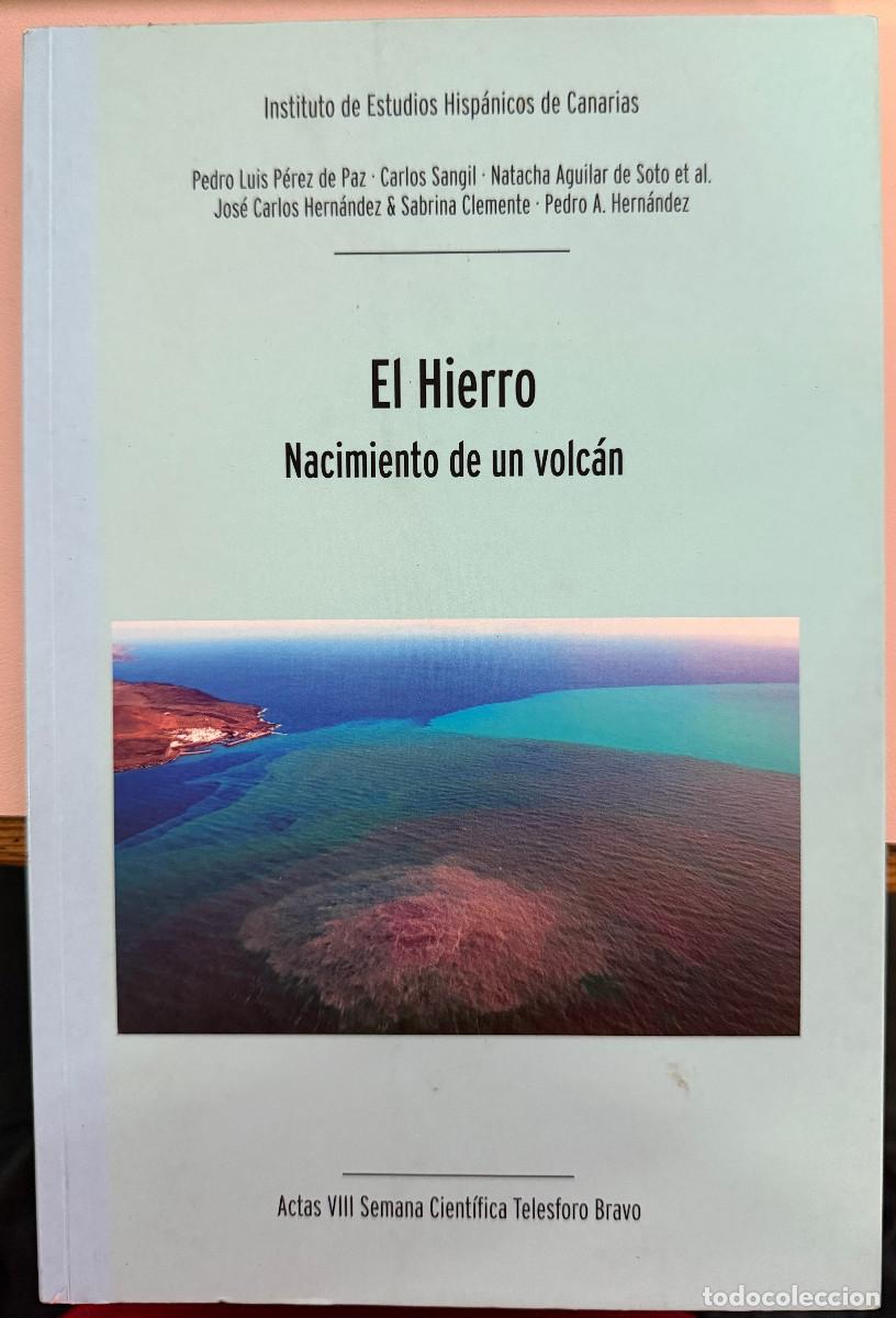 Libros: EL HIERRO NACIMIENTO DE UN VOLC&Aacute;N - PEDRO LUIS P&Eacute;REZ DE PAZ - 2013 - CANARIAS