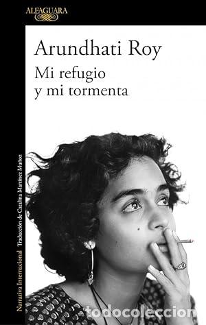 Libros: Mi refugio y mi tormenta - Roy, Arundhati