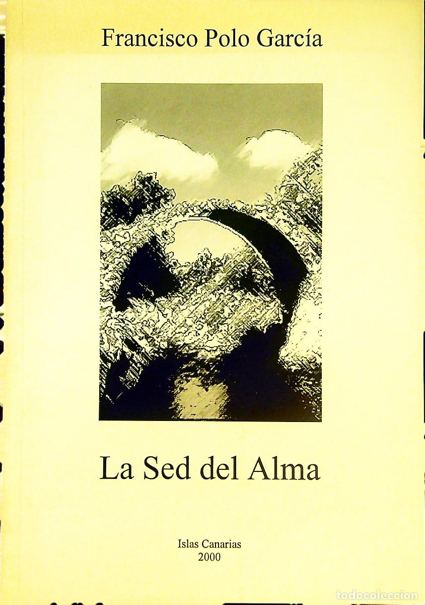 Libros: LA SED DEL ALMA - FRANCISCO POLO GARC&Iacute;A - 2000 - CANARIAS