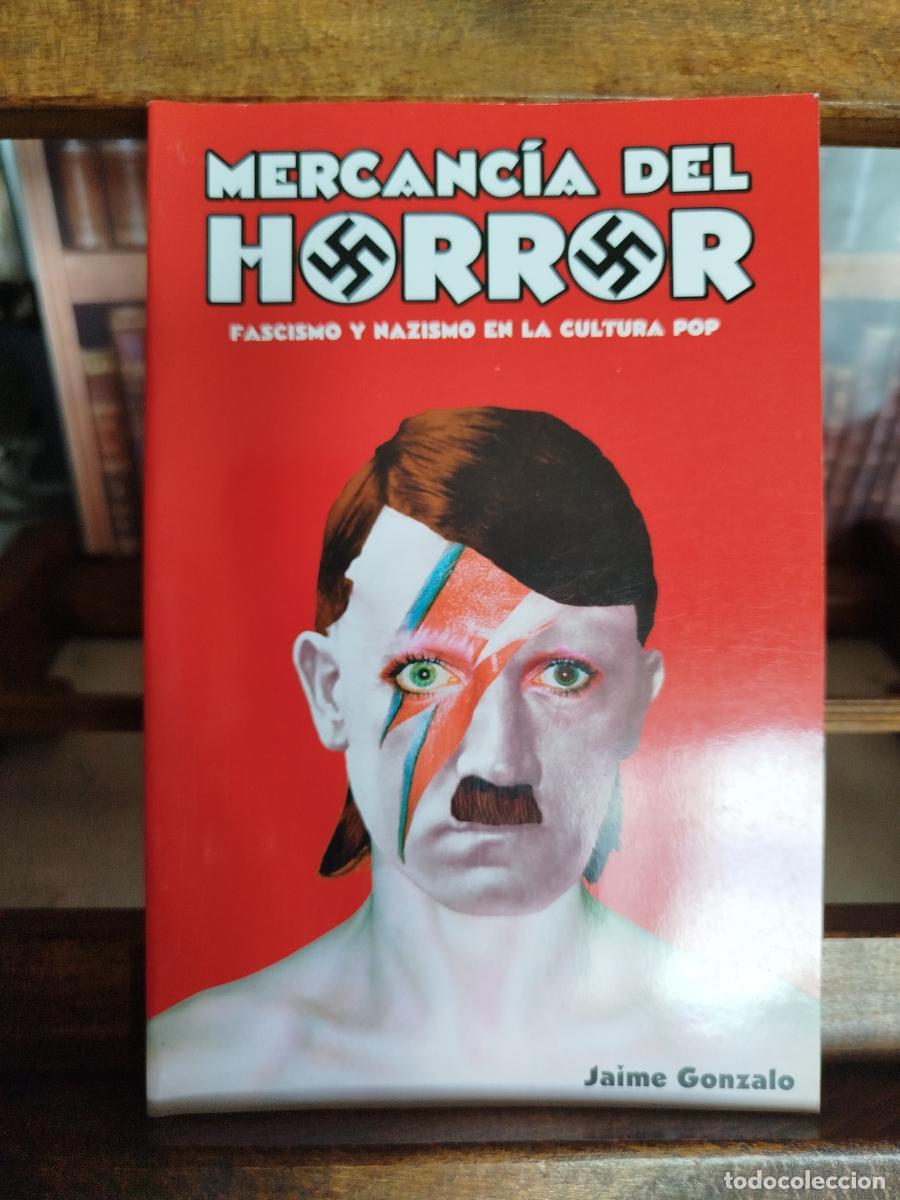 Libros: Mercanc&iacute;a del horror fascismo y nazismo en la cultura pop - Gonzalo, Jaime