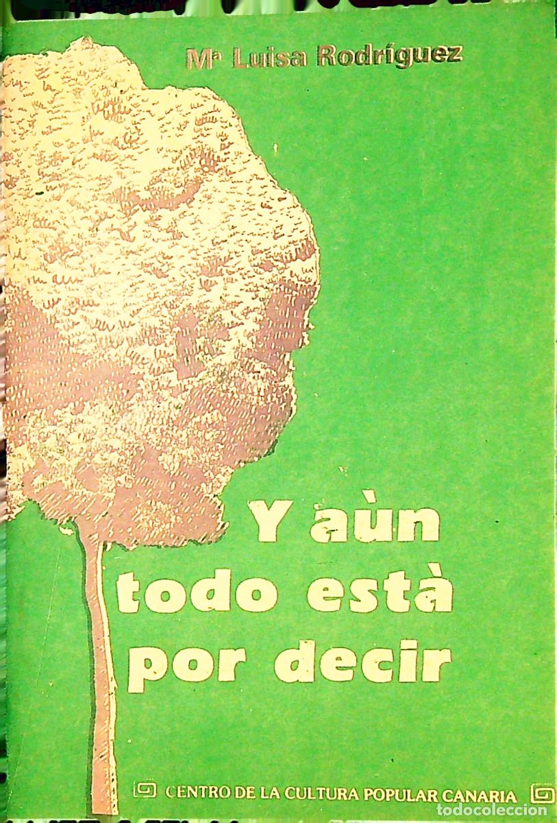 Libros: Y A&Uacute;N TODO EST&Aacute; POR DECIR - MARIA LUISA RODR&Iacute;GUEZ MART&Iacute;N - 1988 - TENERIFE - CANARIAS