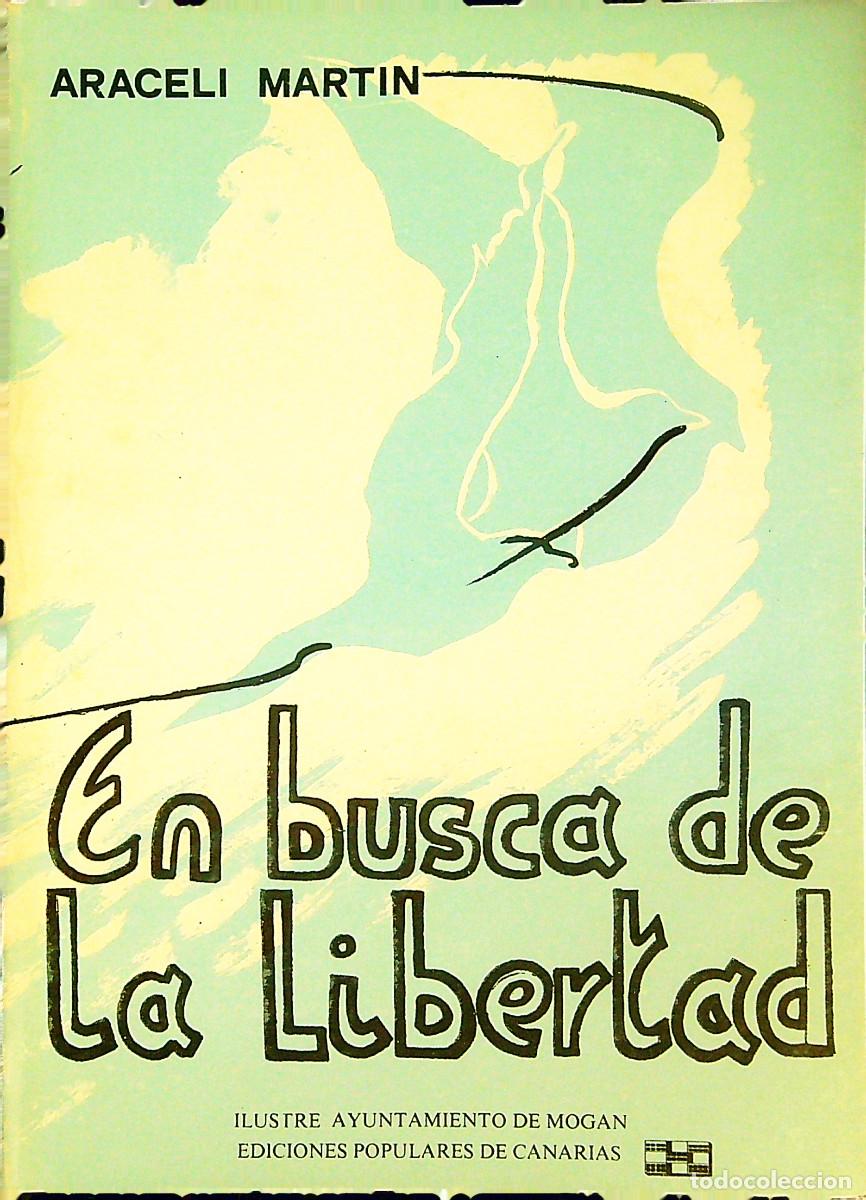 Libros: EN BUSCA DE LA LIBERTAD - ARACELI MARTIN - MOGAN - 1985 - CANARIAS