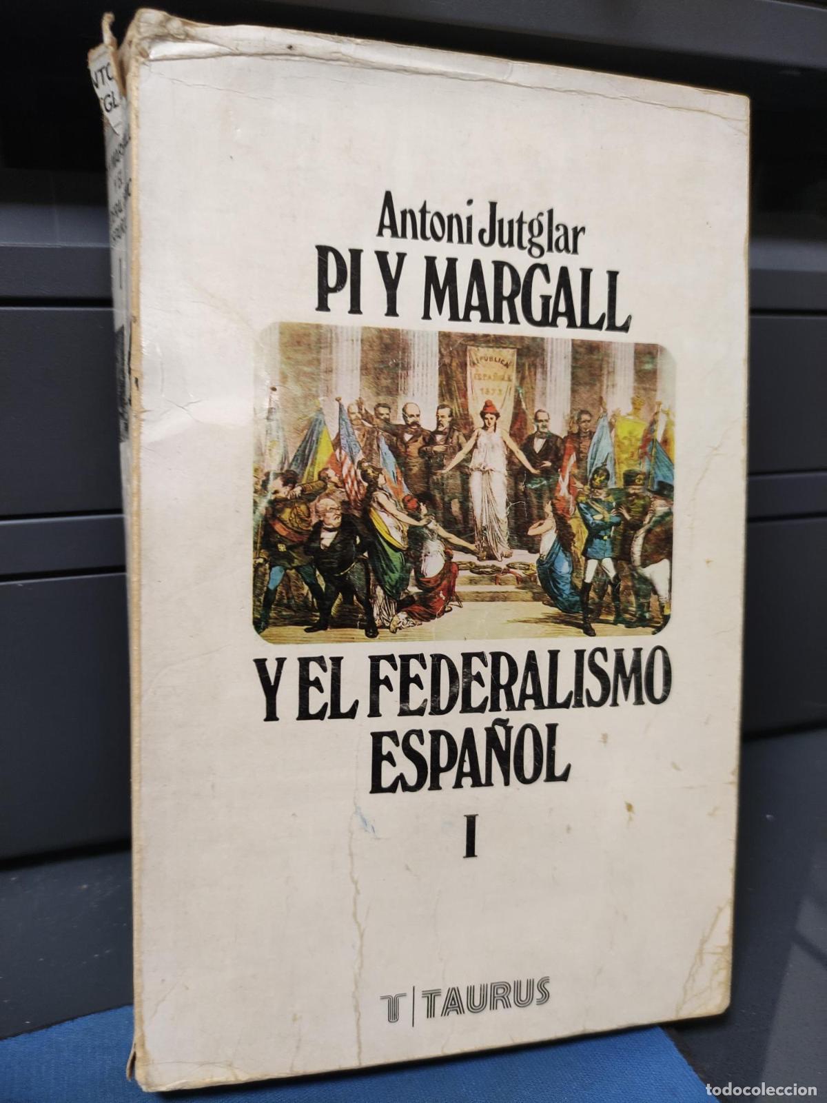 Libros: Pi y Margall y el federalismo espa&ntilde;ol. (Vol.1) - Antoni Jutglar Bernaus