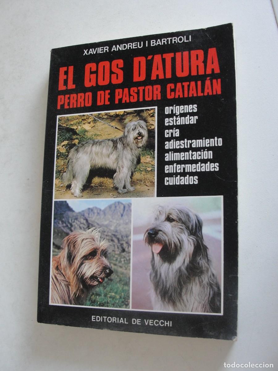 Libros: XAVIER ANDREU BARTROLI / EL GOS D&acute;ATURA / PERRO PASTOR CATALAN - PROFUSION DE FOTOS EN COLOR Y ByN