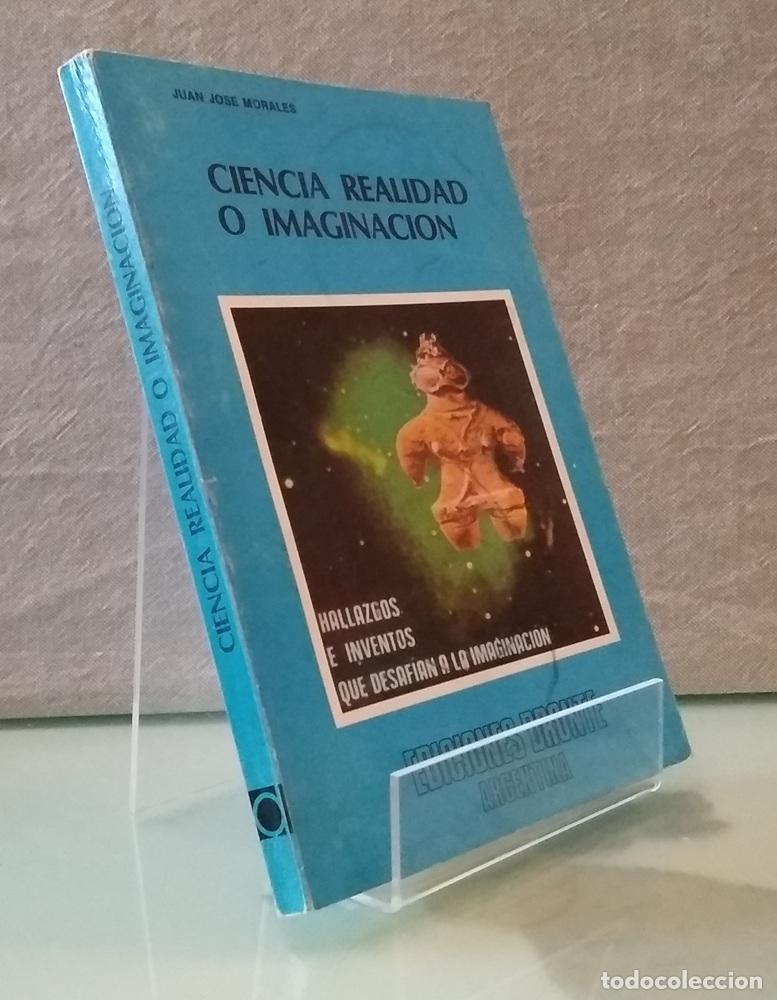 B&uuml;cher: Ciencia, realidad o imaginaci&oacute;n. Hallazgos e inventos que desaf&iacute;an a la imaginaci&oacute;n - Juan Jos&eacute; Mora