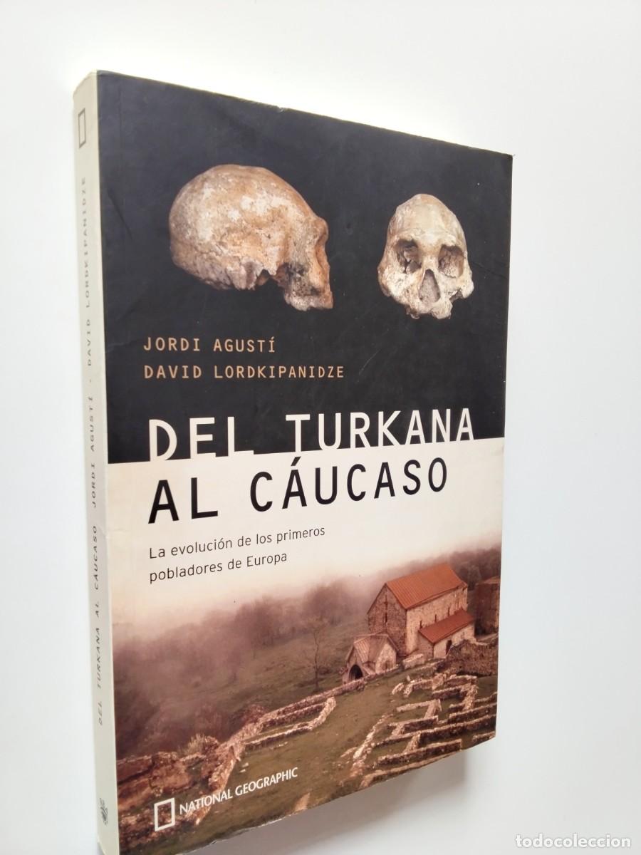 books: Jordi Agust&iacute; - David Lordkipanidze - Del Turkana al C&aacute;ucaso. La evoluci&oacute;n de los primeros probladore