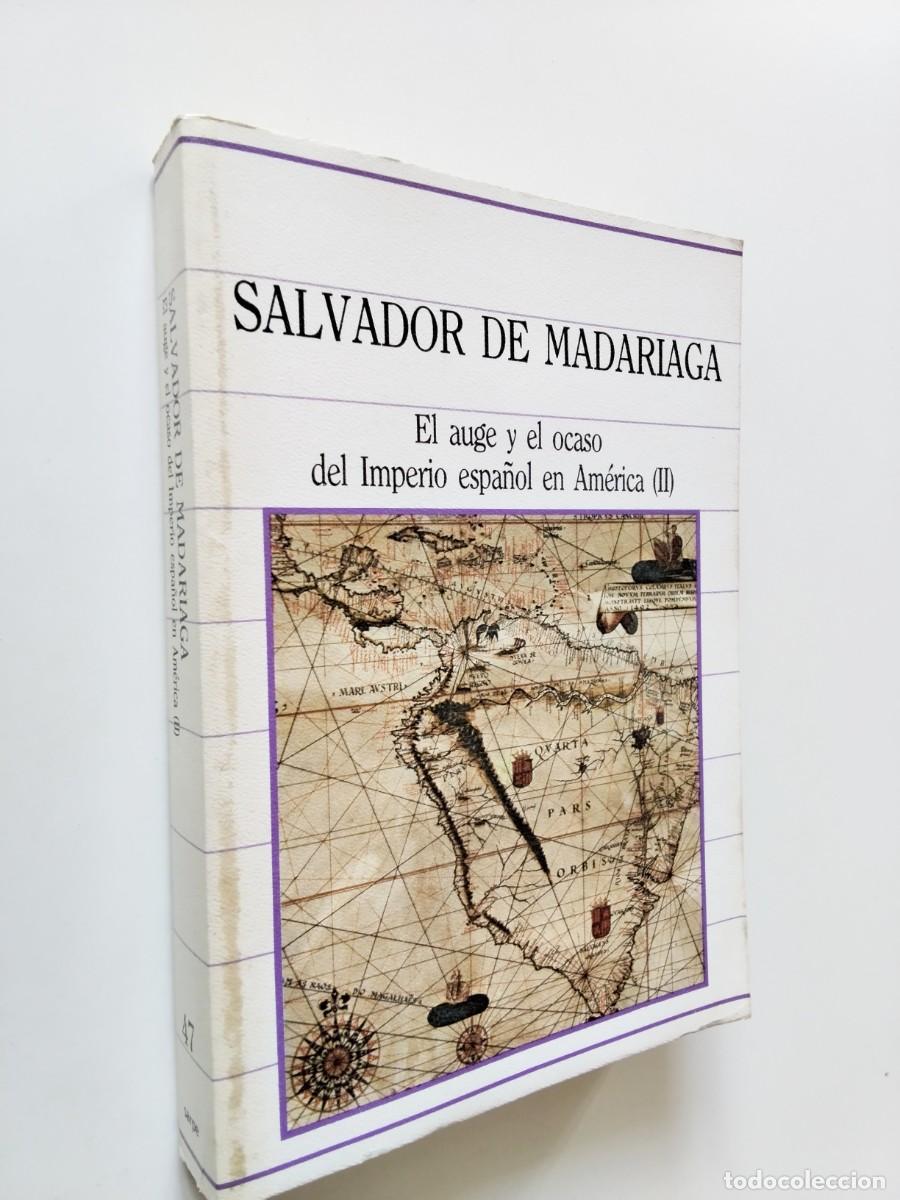books: Salvador de Madariaga - El auge y el ocaso del Imperio espa&ntilde;ol en Am&eacute;rica (II)