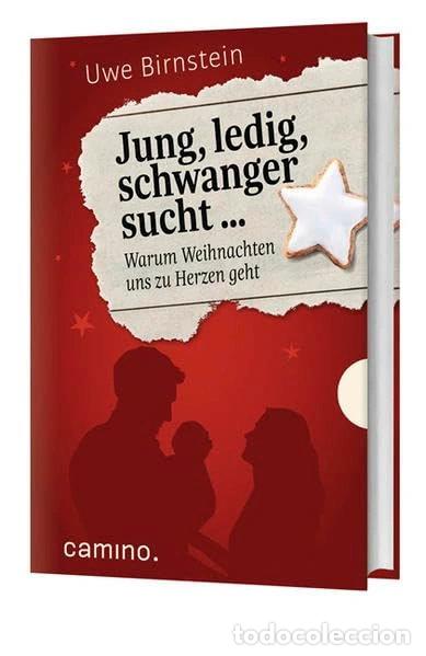 books: Jung, ledig, schwanger sucht ...: Warum Weihnachten uns zu Herzen geht- 9783460500112