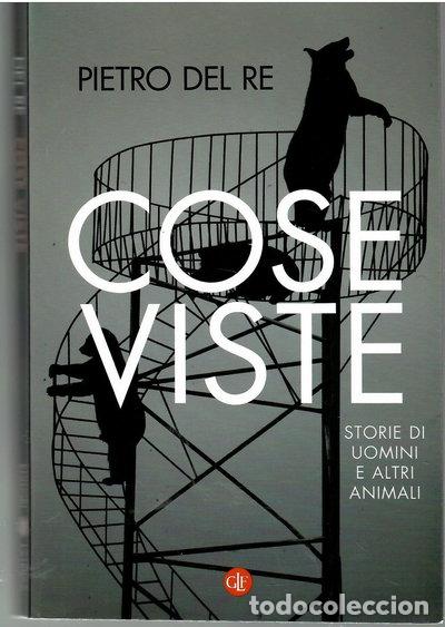 Livres: Cose viste. Storie di uomini e altri animali- 9788858125175