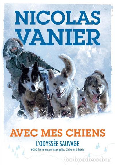 Libros: Avec mes chiens: L'odyss&eacute;e sauvage- 9782012256507