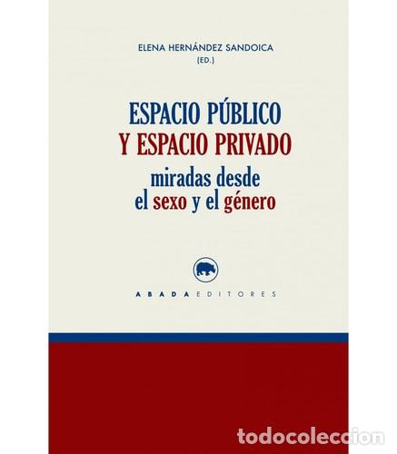 Libros: Espacio p&uacute;blico y espacio privado miradas desde el sexo y el g&eacute;nero - Elena Hern&aacute;ndez Sandoica