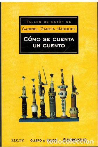 Libros: C&oacute;mo se cuenta un cuento - Gabriel Garc&iacute;a M&aacute;rquez