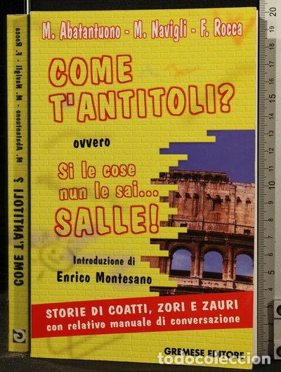 B&uuml;cher: Come t'antitoli? Ovvero si le cose nun le sai... Salle!- 9788877423771