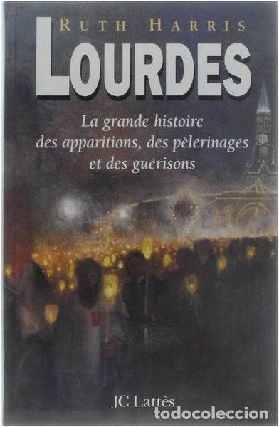books: Lourdes. La grande histoire des apparitions, des p&egrave;lerinages et des gu&eacute;risons- 9782709621076