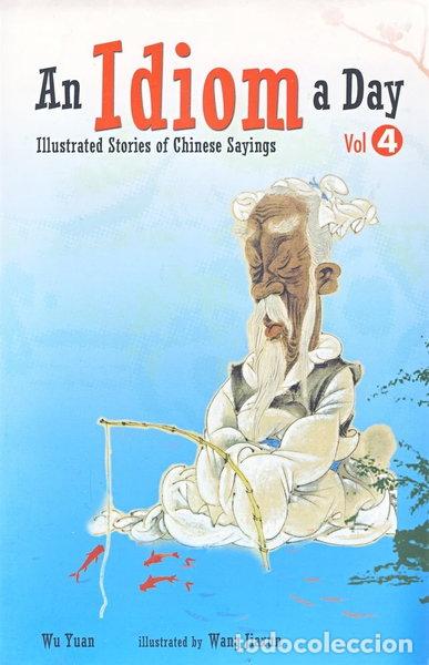 Livres: An Idiom a Day: Illustrated Stories of Chinese Sayings, Vol. 4- 9789812328137