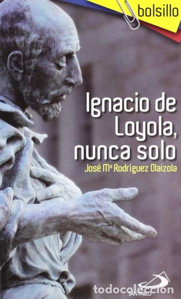 Libros: Ignacio de Loyola, nunca solo- 9788428535052