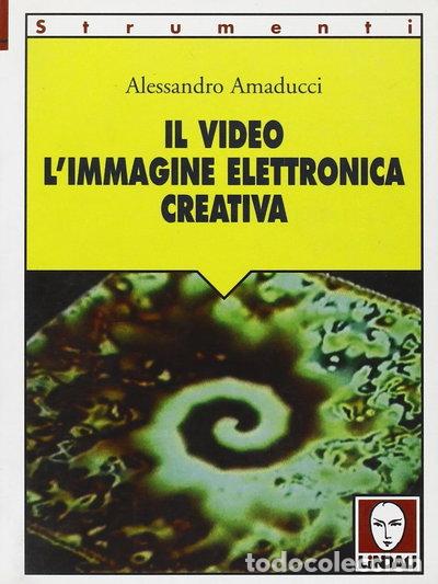 Livres: Il video. L'immagine elettronica creativa- 9788871802121