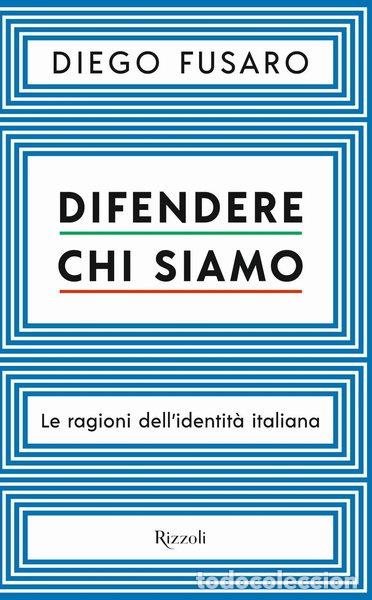 Libros: Difendere chi siamo. Le ragioni dell'identit&agrave; italiana- 9788817148825