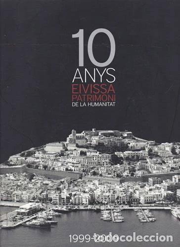 Livres: 10 Anys Eivissa Patrimoni de la Humanitat- 9788460649519