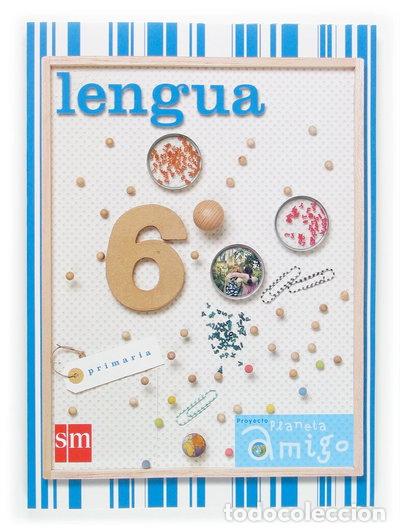 Livres: Lengua. 6&ordm; primaria. Planeta Amigo- 9788467507485