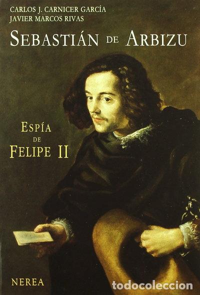 Livres: Sebasti&aacute;n de Arbizu, esp&iacute;a de Felipe II- 9788489569164