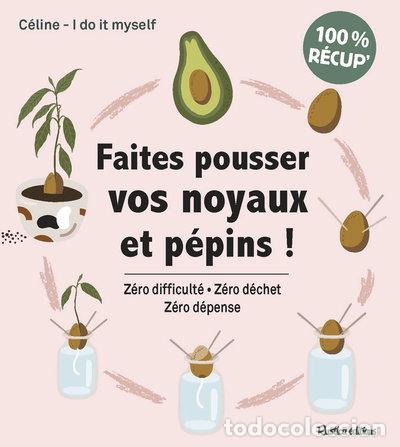 books: Faites pousser vos noyaux et p&eacute;pins !- 9782815315531