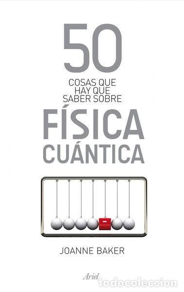 Libros: 50 cosas que hay que saber sobre f&iacute;sica cu&aacute;ntica- 9788434411814