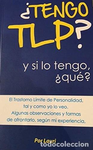 Libros: &iquest;Tengo TLP? y si lo tengo, &iquest;qu&eacute;?- 9788461647002