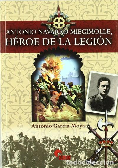 Livres: Antonio Navarro Miegimolle, h&eacute;roe de la Legi&oacute;n- 9788492714315