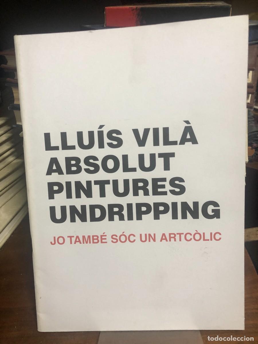 Libros: Absolut Pintures Undripping (Jo tamb&eacute; s&oacute;c un artc&ograve;lic) Llu&iacute;s Vil&agrave;