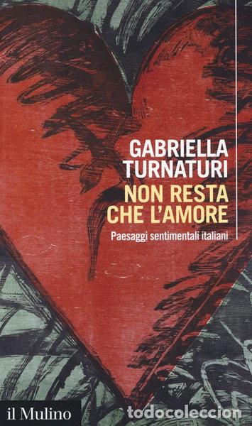 Libros: Non resta che l'amore. Paesaggi sentimentali italiani- 9788815274199