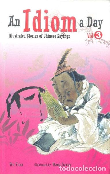 Libros: An Idiom a Day: Illustrated Stories of Chinese Sayings, Vol. 3- 9789812328120