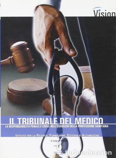 Libri di seconda mano: Il tribunale del medico. La responsabilit&agrave; penale e civile nell'esercizio del...- 9788889221860