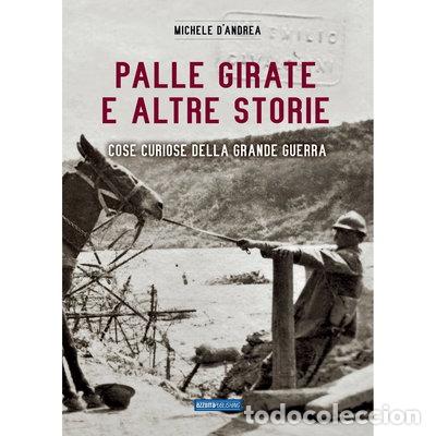 Libri di seconda mano: Palle girate e altre storie. Cose curiose della grande guerra- 9788898840915