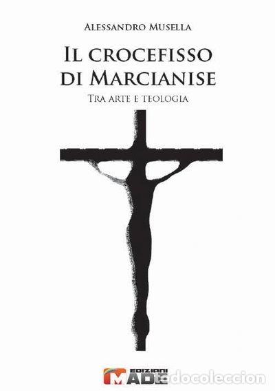 Libri di seconda mano: Il crocefisso di Marcianise. Tra arte e teologia- 9788890732744
