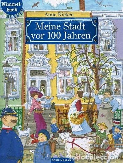 Livres: Meine Stadt vor 100 Jahren: Bremen-Wimmelbuch- 9783796119439