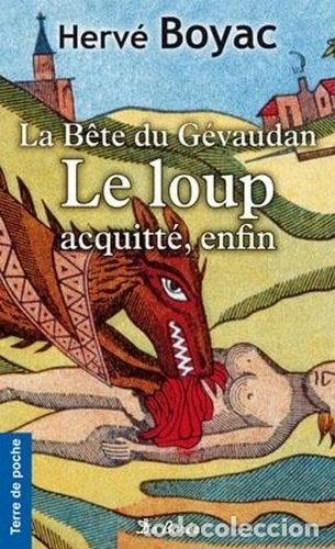 Livres: La B&ecirc;te du G&eacute;vaudan : Le loup acquitt&eacute; enfin- 9782812910388