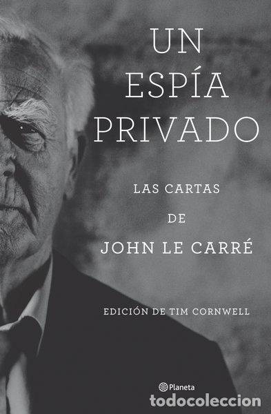 Livres: Un esp&iacute;a privado: Las cartas de John le Carr&eacute;- 9788408277804