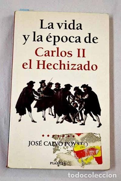 books: La vida y la &eacute;poca de Carlos II el Hechizado- 9788408026150