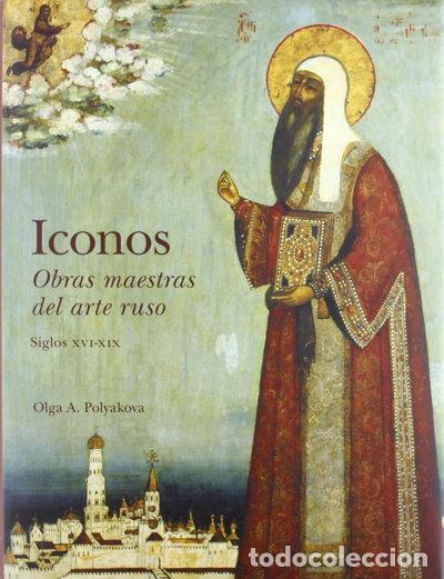 Libros: Iconos, siglos XVI-XIX: obras maestras del arte ruso- 9788415227212