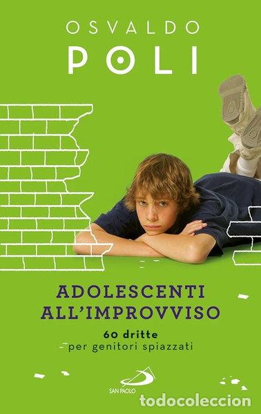 Libros: Adolescenti all'improvviso. 60 dritte per genitori spiazzati- 9788821599286